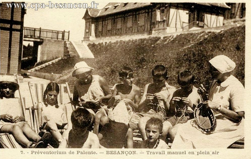 7. - Préventorium de Palente. - BESANÇON. - Travail manuel en plein air